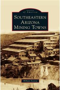 Southeastern Arizona Mining Towns