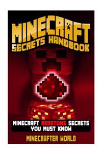 Minecraft: Minecraft Redstone Secrets Handbook: Minecraft Redstone Secrets You Must Know (Unofficial Minecraft Secrets Guide for
