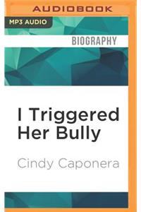 I Triggered Her Bully