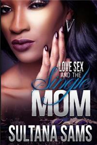 Love, Sex and the Single Mom