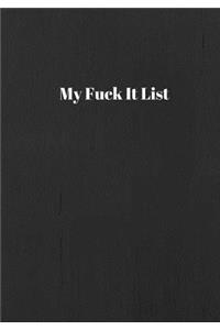 My Fuck It List