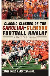 Classic Clashes of the Carolina-Clemson Football Rivalry