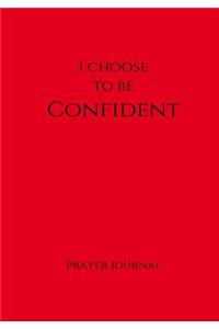 I Choose to Be Confident Prayer Journal