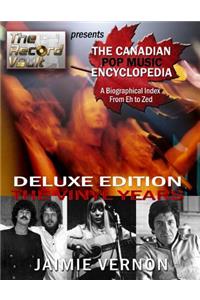 Canadian Pop Music Encyclopedia - Deluxe Edition The Vinyl Years
