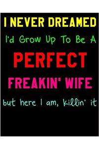 I Never Dreamed I'd Grow Up to Be a Perfect Freakin' Wife