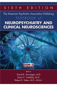 The American Psychiatric Association Publishing Textbook of Neuropsychiatry and Clinical Neurosciences