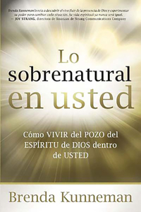 Lo Sobrenatural En Usted / Supernatural You: Cómo Vivir del Pozo del Espíritu de Dios Dentro de Usted