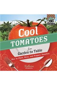 Cool Tomatoes from Garden to Table