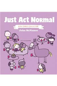 Just Act Normal