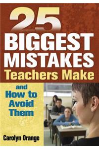 25 Biggest Mistakes Teachers Make and How to Avoid Them