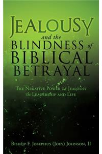 Jealousy and the Blindness of Biblical Betrayal