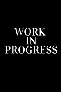 Work in Progress