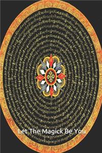 Let The Magick Be You