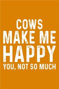 Cows Make Me Happy You, Not So Much
