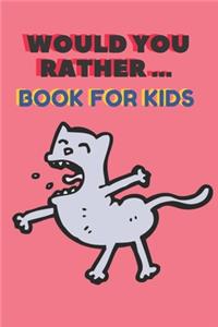 Would You Rather ... Book For Kids