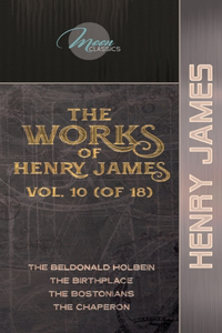 The Works of Henry James, Vol. 10 (of 18)