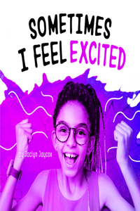 Sometimes I Feel Excited