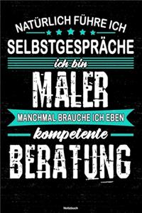 Natürlich führe ich Selbstgespräche ich bin Maler manchmal brauche ich eben kompetente Beratung Notizbuch