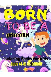 Born To Be A Unicorn - Coloring Book For Kids Ages (8-12) US Edition