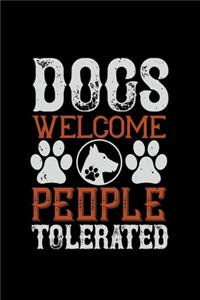 Dogs Welcome People Tolerated