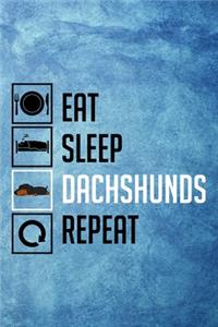 Eat Sleep Dachshunds Repeat