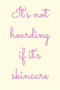 It's not hoarding if it's skincare