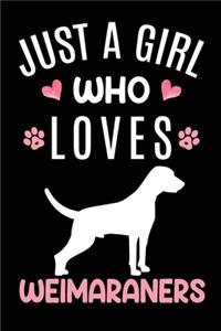 Just A Girl Who Loves Weimaraners
