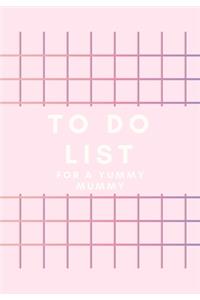 To Do List for a Yummy Mummy