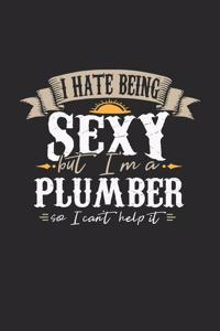 I Hate Being Sexy But I'm A Plumber So I Can't Help It