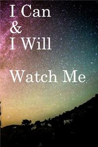 I Can & I will Watch Me