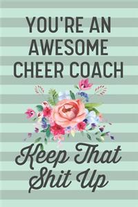 You're an Awesome Cheer Coach Keep That Shit Up