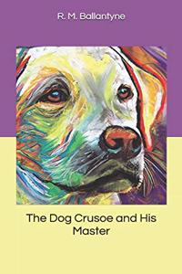 The Dog Crusoe and His Master