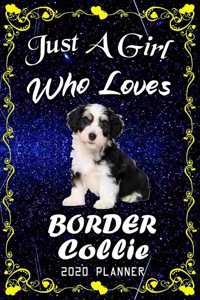 Just A Girl Who Loves Border Collie 2020 Planner