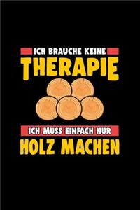 Ich brauche keine Therapie ich muss einfach nur Holz machen