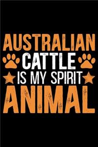 Australian Cattle Is My Spirit Animal