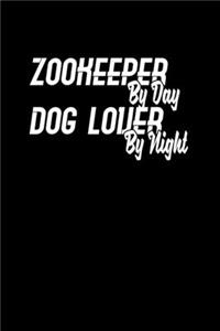 Zookeeper by day Dog lover by night
