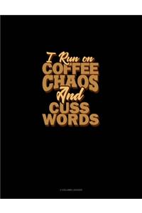 I Run On Coffee, Chaos, And Cuss Words