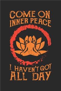 Come On Inner Peace I Haven't Got All Day