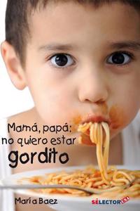 Mama, Papa, No Quiero Estar Gordito