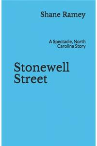 Stonewell Street: A Spectacle, North Carolina Story