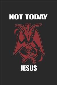 Not Today Jesus