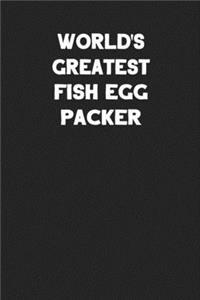 World's Greatest Fish Egg Packer