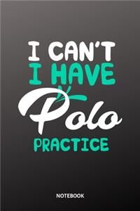 I cant I have Polo practice Notebook
