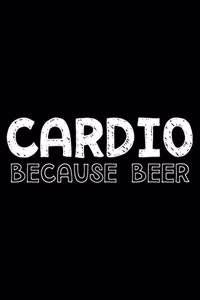 Cardio because beer