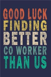 Good Luck Finding Better Coworkers Than Us