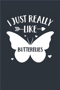 I Just Really Like Butterflies Notebook - Butterfly Gift for Butterfly Lovers - Butterfly Journal - Butterfly Diary