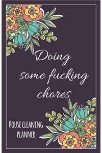 Doing Some Fucking Chores. House Cleaning Planner