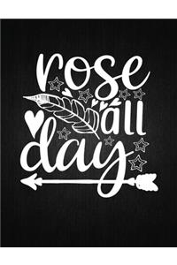 Rose all day