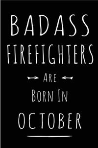 Badass Firefighters Are Born In October