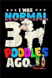 I Was Normal 3 Poodles Ago